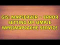 GIS Mapserver - Error setting up simple service