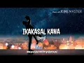 Song: IKAKASAL KANA(with lyrics)