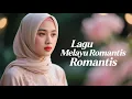 Download Lagu Lagu Melayu Romantis Terbaru 2025 | Menyentuh Hati dan Jiwa 🥰