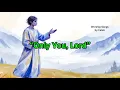 Lagu Only You, Lord | A Tender Worship Ballad of Love and Devotion to God #WorshipSong 