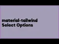 material-tailwind Select Options 1 answer
