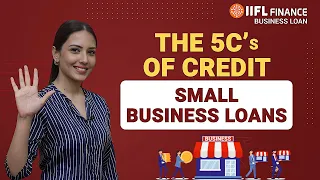 5 C's of Credit You Need to know Before availing a loan | IIFL Finance Business loan