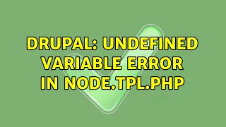 Drupal Undefined variable error in node tpl php