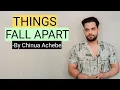 THINGS FALL APART BY Chinua Achebe in hindi Summary and explanation