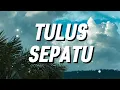 Tulus - Sepatu (Lirik)