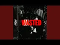 Wasted