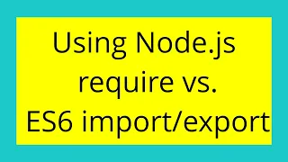 Using Node js require vs ES6