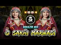 Lagu O SAKHI MARWAD JAU VO DJ SONG | BENAZIR MIX | DJ RAJ x DJ SAGAR BIJAPUR | NEW BANJARA DJ SONG 2025