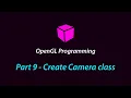 OpenGL Programming - Part 9 Create Camera class