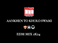 Download Lagu AANKHEN TO KHOLO SWAMI EDM MIX || 🔊🎧🤩UNRELEASED TRACK 2K24 #trending #unreleased