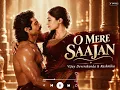 O Mere Saajan ❤️ | Romantic Lyrical Song | Ranabaali #song 