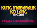 Download Lagu Kung Maibabalik Ko Lang - BuDaKhel (Karaoke/Instrumental)