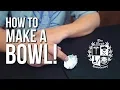 How to MAKE A BOWL - The Weed U
