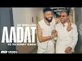 Lagu AADAT( Full Video ) | YO YO HONEY SINGH,AP DHILLON | Nora Fatehi | Music Melovia 