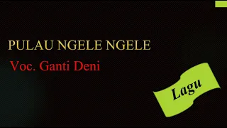 Download Pulau Ngele - Ngele ( Ganti Deni ) MP3