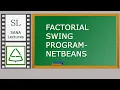 How to Swing Program to find Factorial SANA LECTURES