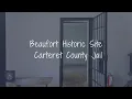 Beaufort Historic Site - Carteret County Jail Beaufort NC