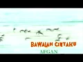 Download Lagu AFGAN   BAWALAH CINTAKU