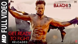 Full Video Get Ready To Fight Reloaded Baaghi 3 Tiger S Shraddha K Pranaay Siddharth Basrur 