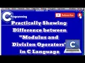 Practically Showing Difference Between Modulus and Division Operator in C Language