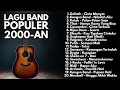 Download Lagu LAGU BAND 2000an POP INDONESIA HITS UNTUK SANTAI DAN KERJA | Playlist Full Album Akustik Indonesia