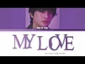 Seo In Guk 'MY LOVE' Feat RAVI  Lyrics (서인국 My Love 가사) (Color Coded Lyrics)