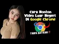 Lagu Cara Nonton Semua Jenis Video Lewat Google Chrome Tanpa VPN 