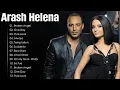 Download Lagu Arash Helena Greatest Hits ‖ Best Songs By One Of The Best Artist ‖ Top Songs ‖ Best Songs