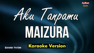 Download Maizura - Aku Tanpamu (KARAOKE Lyrics) MP3