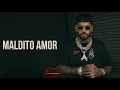 MALDITO AMOR ANUEL AA TYPE SONG