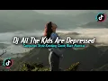 Download Lagu DJ ALL THE KIDS ARE DEPRESSED X BODY BACK STYLE KONDANG FULL SLOW REVERB MEGNKANE 2025!!