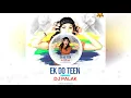 Download Lagu Ek do teen 2018 ( remix) dj abhishek remix \u0026 dj palak