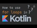 How to use For Loops in Kotlin for forEach forEachIndexed
