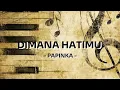Download Lagu Papinka - Dimana Hatimu (Lirik)