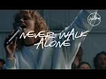 Download Lagu Never Walk Alone (Live at Team Night) - Hillsong Worship