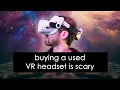 Buying a USED VR Headset Watch this first