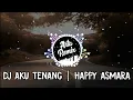 Download Lagu 🎧DJ HAPPY ASMARA - AKU TENANG | REMIX FULL BASS🔊🎶 TERBARU VIRAL TIKTOK