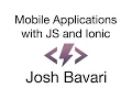Josh Bavari - Mobile Applications with JS and Ionic Thunder Plains 2014