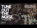 Lagu Tune Out the Noise | Documentary Film