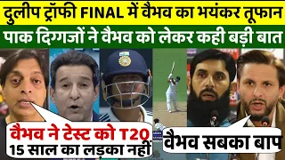 दुलीप ट्रॉफी FINAL में वैभव ने जड़े तूफानी छक्के, हैरान पाकिस्तानी दिग्गजों ने होश उड़ाने वाले बयान