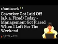 Coworker Got Laid Off a k a Fired Today - Management Got Pissed When I Left For The Weekend