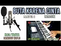 Download Lagu BUTA KARENA CINTA KARAOKE DANGDUT KOPLO NADA WANITA