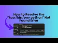 How to Resolve the env python Not Found Error