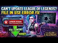 Fix League of Legends Can t Update the Game File Is Currently in Use Error 2026 Guide