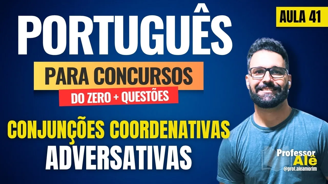 Português para concursos do zero + Questões | Aula 41 | Conjunções Coordenativas | Adversativas