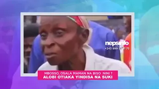 NEPSINFO TV MBOSSO OSALA MAMAN MAMAN NA BISO NINI ALOBI OTIAKA YINDISA 