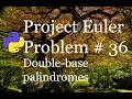 Project Euler Problem 36 Solution - Double-base palindromes