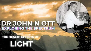 Exploring The Spectrum Dr John N Ott Documentary on the Health Effects of Light