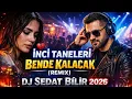 Lagu İnci Taneleri - Bende Kalacak 💔 (Remix) DJ Sedat BİLİR | 2026