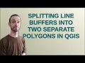 Splitting line buffers into two separate polygons in QGIS